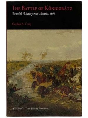 La Batalla de Königgrätz; Una Victoria Decisiva para Prusia y el Surgimiento del Estado Alemán Moderno